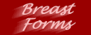 Breastforms, bras, breast pumps, silicone breasts, cleavage creators, etc.